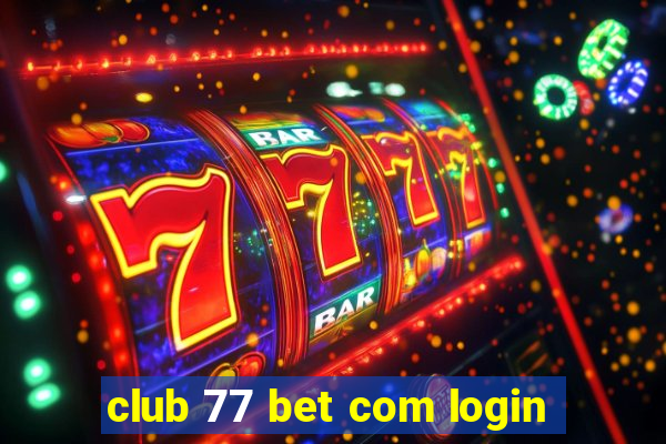 club 77 bet com login